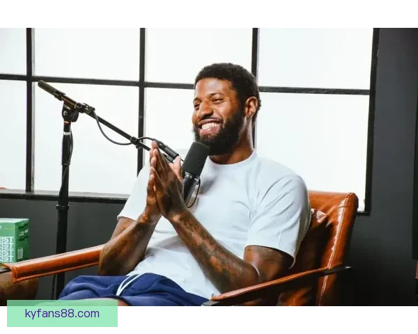 乔治复出激动人心 年轻球员缺阵期间成长明显